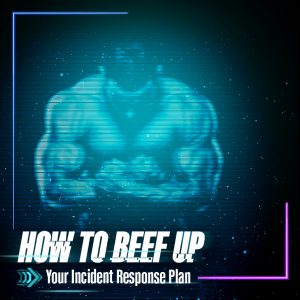 Beef Up your Incident Response