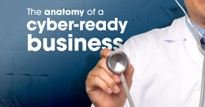 The Anatomy of a Cyber-Ready Business